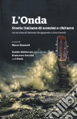 L'Onda. Storie italiane di uomini e chitarre. Danilo Malferrari conversa con Francesco Guccini su «L'Onda»