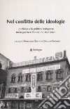 Nel conflitto delle ideologie. La Chiesa e la politica bolognese tra la guerra e il Concilio (1945-1965) libro