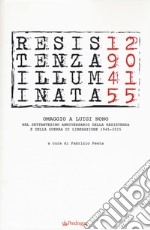 Resistenza illuminata. Omaggio a Luigi Nono nel settantesimo anniversario della Resistenza e della guerra di liberazione 1945-2015 libro