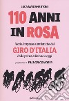 110 anni in rosa. Storie, imprese e statistiche del Giro d'Italia dalla prima edizione a oggi libro di Marianantoni Luca