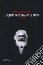 L'ultima fotografia di Marx libro