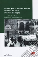 Grande guerra e fronte interno: la svolta del 1917 in Emilia-Romagna libro