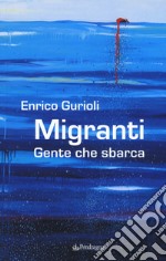 Migranti. Gente che sbarca libro