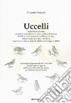 Uccelli. Nomi in estinzione nei dialetti di Bologna con Imola, Cesena, Ferrara, Forlì con l'Alto Appennino, Modena con Carpi, Parma con la Val di Taro, Piacenza, Ravenna con Faenza, Reggio Emilia con Correggio e Rimini libro