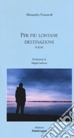 Per più lontane destinazioni libro