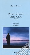 Per più lontane destinazioni libro di Frascaroli Alessandro