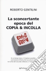 La sconcertante epoca del copia & incolla libro