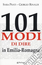 101 modi di dire in Emilia-Romagna libro