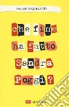 Che fine ha fatto Sandra Poggi? libro di Pappalardo Davide