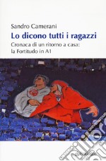 Lo dicono tutti i ragazzi. Cronaca di un ritorno a casa: la Fortitudo in A1 libro