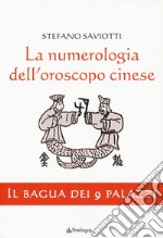 La numerologia dell'oroscopo cinese. Il bagua dei 9 palazzi libro