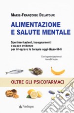 Alimentazione e salute mentale. Sperimentazioni, insegnamenti e nuove evidenze per integrare le terapie oggi disponibili