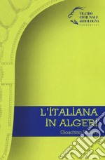 Gioachino Rossini. L'italiana in Algeri libro