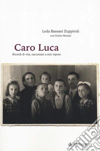 Caro Luca. Ricordi di vita, racconti a mio nipote libro