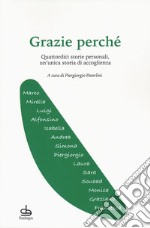 Grazie perché. Quattordici storie personali, un'unica storia di accoglienza libro