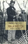 Mala Brocca. Storie di ultimi e dignità libro di Monteventi Valerio