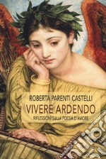 Vivere ardendo. Riflessioni sulla poesia d'amore libro