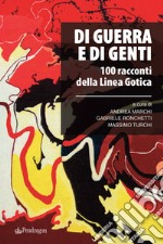 Di guerra e di genti. 100 racconti della Linea Gotica libro