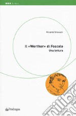 Il «Werther» di Foscolo. Una lettura