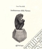 Architettura della natura. Ediz. illustrata libro