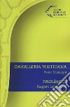 Pietro Mascagni. Cavalleria rusticana. Ruggero Leoncavallo. Pagliacci libro di Gavazzeni G. (cur.)