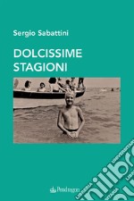 Dolcissime stagioni libro