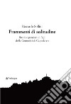 Frammenti di solitudine. Storie e pensieri di figli della Comunità di Capodarco libro