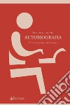 Autobiografia. Una vita salvata dal romanzo libro