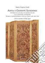 Anita e Giuseppe Sangiorgi. Intorno alla scuola di arazzi e ricami e alla Galleria antiquaria. Storie di imprenditoria e cultura delle arti 1893-1929