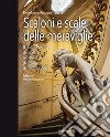 Scaloni e scale delle meraviglie. Il tesoro nascosto dei palazzi e delle case di Bologna dal '500 all''800. Ediz. illustrata libro