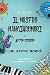 Il mostro mangiarumori & altre storie. Le favore al tempo del coronavirus libro di Celli Valeria