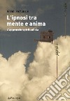 L'ipnosi tra mente e anima. L'approccio spiritualista libro