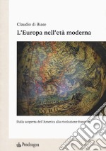 L'Europa nell'età moderna. Dalla scoperta dell'America alla rivoluzione francese libro