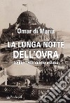 La lunga notte dell'OVRA. Luglio 1943: delitto a Ostia libro di Di Maria Omar