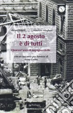 Il 2 agosto è di tutti. Quarant'anni di impegno civile