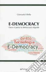 E-democracy. Dove ci porta la democrazia digitale
