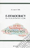 E-democracy. Dove ci porta la democrazia digitale libro