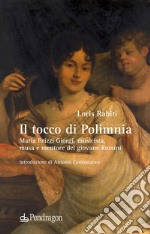 Il tocco di Polimnia. Maria Brizzi Giorgi, musicista, musa e mentore del giovane Rossini libro