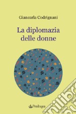 La diplomazia delle donne libro