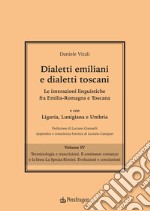 Dialetti emiliani e dialetti toscani. Le interazioni linguistiche fra Emilia-Romagna e Toscana e con Liguria, Lunigiana e Umbria. Vol. 4: Terminologia e trascrizioni. Il continuum romanzo e la linea La Spezia-Rimini. Evoluzioni e conclusioni libro