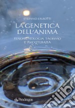 La genetica dell'anima. Fenomenologia, Taoismo e psicoterapia libro