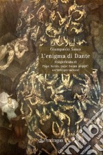 L'enigma di Dante. Il significato di Pape Satàn, pape Satàn aleppe: un'interpretazione libro