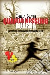 Quando nessuno guarda. La seconda indagine dell'ispettor Marchetti libro di Emilia Slate