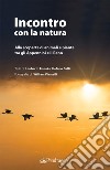 Incontro con la natura. Alla scoperta di animali e piante tra gli Appennini e il Reno. Ediz. illustrata libro