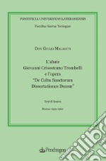 L'abate Giovanni Crisostomo Trombelli e l'opera «De Cultu Sanctorum Dissertationes Decem»