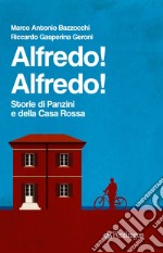 Alfredo! Alfredo! Storie di Panzini e della Casa Rossa libro