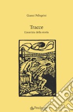 Tracce. L'avarizia della storia libro