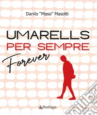 Umarells per sempre/Forever