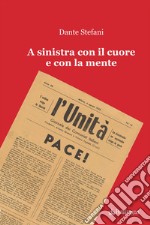 A sinistra con il cuore e con la mente libro