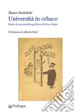 Università in orbace. Storia di un omicidio politico all'Alma Mater libro